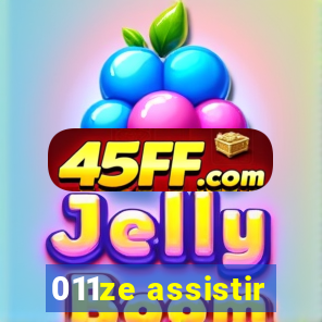 011ze assistir
